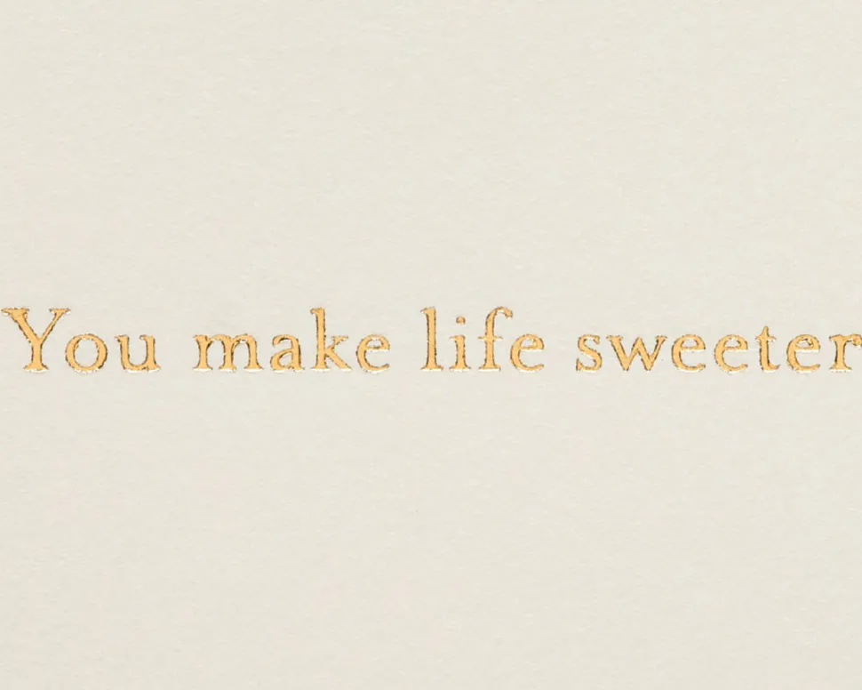 You Make Life Sweeter Romantic Greeting Card